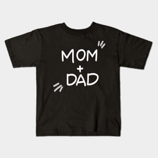 Mom + Dad Kids T-Shirt